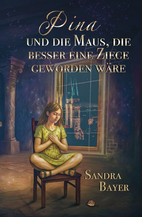 Pina und die Maus, die besser eine Ziege geworden w&auml;re - Sandra Bayer