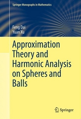 Approximation Theory and Harmonic Analysis on Spheres and Balls -  Feng Dai,  Yuan Xu