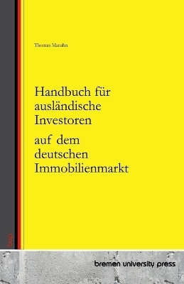 Handbuch f&uuml;r ausl&auml;ndische Investoren auf dem deutschen Immobilienmarkt - Thomas Maruhn