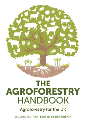The Agroforestry Handbook, Second Edition - Paul Burgess, Steven Newman, Tim Pagella, Jo Smith