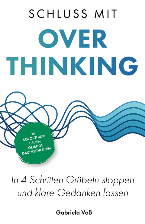 Schluss mit Overthinking - Gabriela Vo&szlig;
