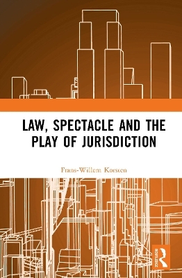 Law, Spectacle, and the Play of Jurisdiction - Frans-willem Korsten