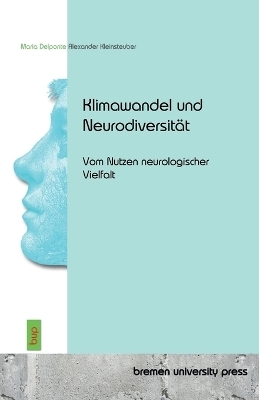 Klimawandel und Neurodiversit&auml;t - Maria Delponte, Alexander Kleinsteuber