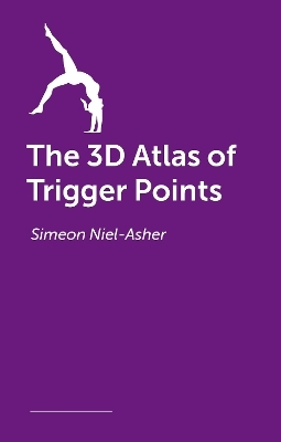 The 3D Atlas of Trigger Points - Simeon Niel-Asher