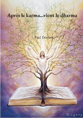Apr&egrave;s le karma...vient le dharma - Paul Donney