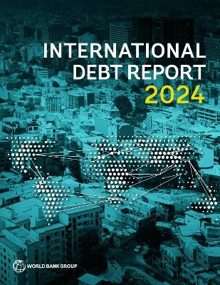 International Debt Report 2024 -  World Bank Group