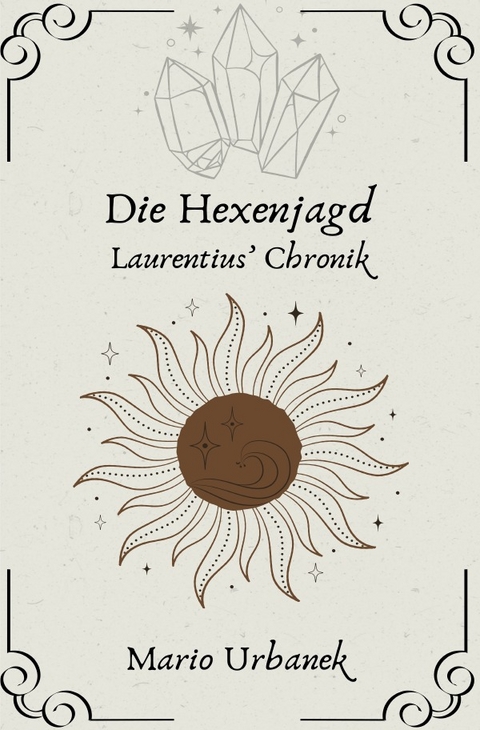 Die Hexenjagd - Laurentius&rsquo; Chronik - Mario Urbanek