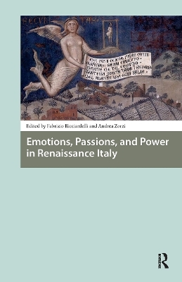 Emotions, Passions, and Power in Renaissance Italy - 