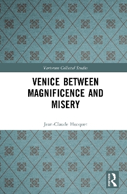 Venice Between Magnificence and Misery - Jean-Claude Hocquet