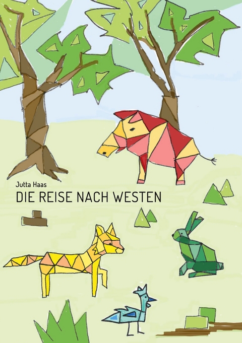 Die Reise nach Westen - Jutta Haas