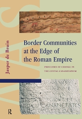 Border Communities at the Edge of the Roman Empire - Jasper De Bruin