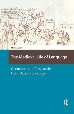 The Medieval Life of Language - Mark Amsler