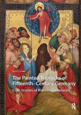The Painted Triptychs of Fifteenth-Century Germany - Lynn F. Jacobs