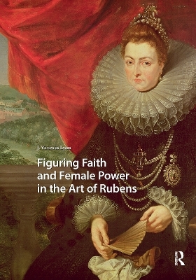 Figuring Faith and Female Power in the Art of Rubens - J. Vanessa Lyon