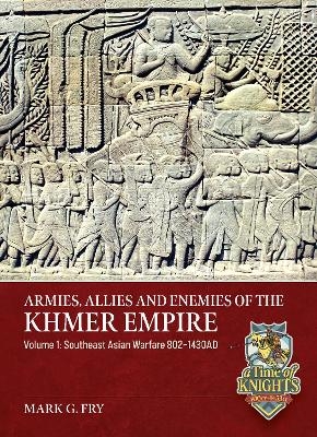 Armies, Allies and Enemies of The Khmer Empire Volume 1