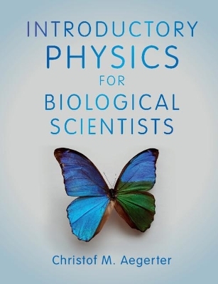 Introductory Physics for Biological Scientists - Christof M. Aegerter