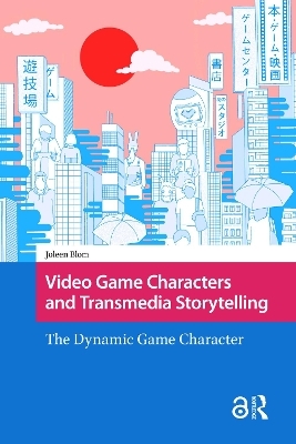 Video Game Characters and Transmedia Storytelling - Joleen Blom