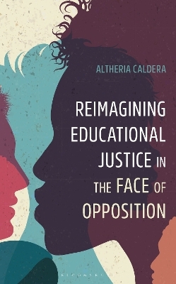 Reimagining Educational Justice in the Face of Opposition - Altheria Caldera