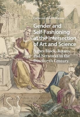 Gender and Self-Fashioning at the Intersection of Art and Science - Catherine Powell-Warren