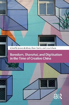 Boredom, Shanzhai, and Digitisation in the Time of Creative China - 