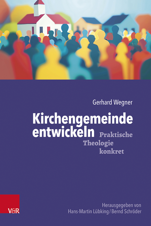 Kirchengemeinde entwickeln - Gerhard Wegner