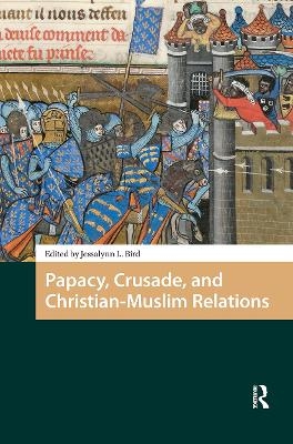 Papacy, Crusade, and Christian-Muslim Relations - 