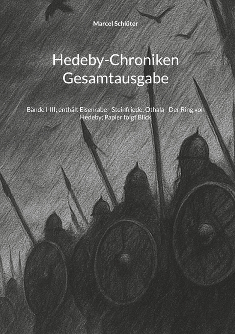 Hedeby-Chroniken Gesamtausgabe - Marcel Schl&uuml;ter