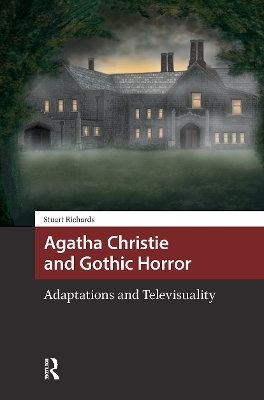 Agatha Christie and Gothic Horror - Stuart Richards