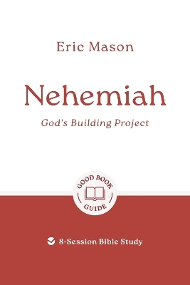 Nehemiah: God's Building Project - Eric Mason