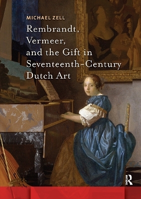Rembrandt, Vermeer, and the Gift in Seventeenth-Century Dutch Art