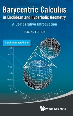 Barycentric Calculus In Euclidean And Hyperbolic Geometry: A Comparative Introduction - Abraham Albert Ungar