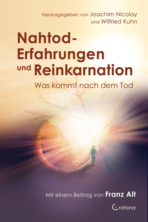 Nahtod-Erfahrungen und Reinkarnation – Was kommt nach dem Tod? - Joachim Nicolay, Wilfried Kuhn