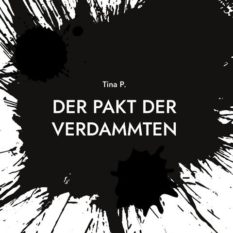 Der Pakt der Verdammten - Tina P.