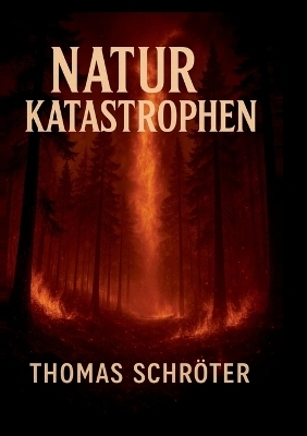 Naturkatastrophen - Thomas Schr&ouml;ter