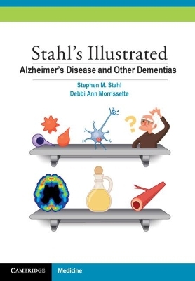 Stahl's Illustrated Alzheimer's Disease and Other Dementias - Stephen M. Stahl, Debbi Morrissette