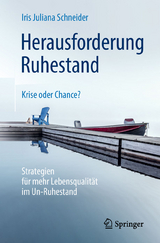 Herausforderung Ruhestand &ndash; Krise oder Chance? - Iris Juliana Schneider