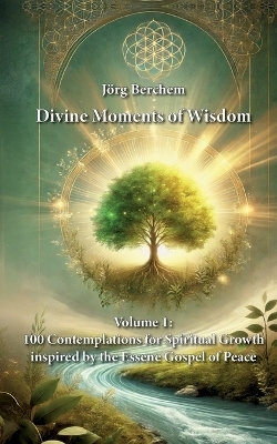 100 Contemplations for Spiritual Growth inspired by the Essene Gospel of Peace