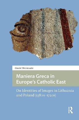 Maniera Greca in Europe's Catholic East - Giedre Mickunaite