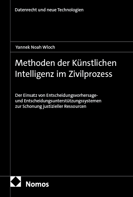 Methoden der K&uuml;nstlichen Intelligenz im Zivilprozess - Yannek Noah Wloch