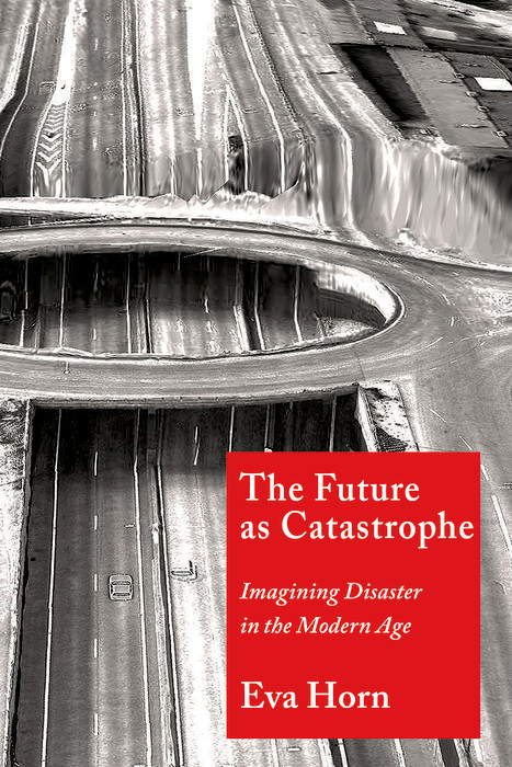 The Future as Catastrophe - Eva Horn