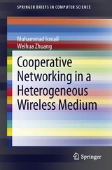 Cooperative Networking in a Heterogeneous Wireless Medium - Muhammad Ismail, Weihua Zhuang