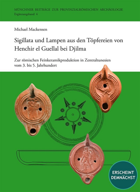 Sigillata und Lampen aus den Töpfereien von Henchir el Guellal bei Djilma - Michael Mackensen