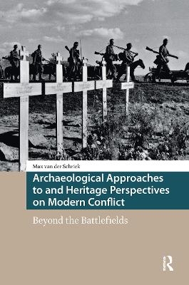 Archaeological Approaches to and Heritage Perspectives on Modern Conflict