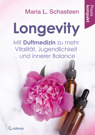 Longevity – Mit Duftmedizin zu mehr Vitalität, Jugendlichkeit und innerer Balance