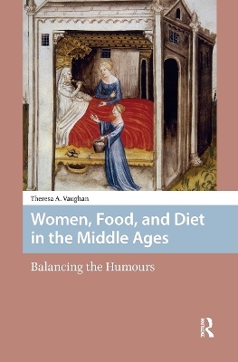 Women, Food, and Diet in the Middle Ages - Theresa Vaughan