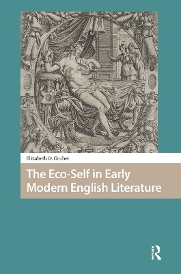 The Eco-Self in Early Modern English Literature - Elizabeth Gruber