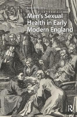 Men's Sexual Health in Early Modern England - Jennifer Evans
