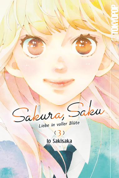 Sakura, Saku - Liebe in voller Bl&uuml;te 03 - Io Sakisaka