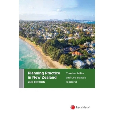 Planning Practice in New Zealand, 2nd edition - Lee Beattie Caroline Miller