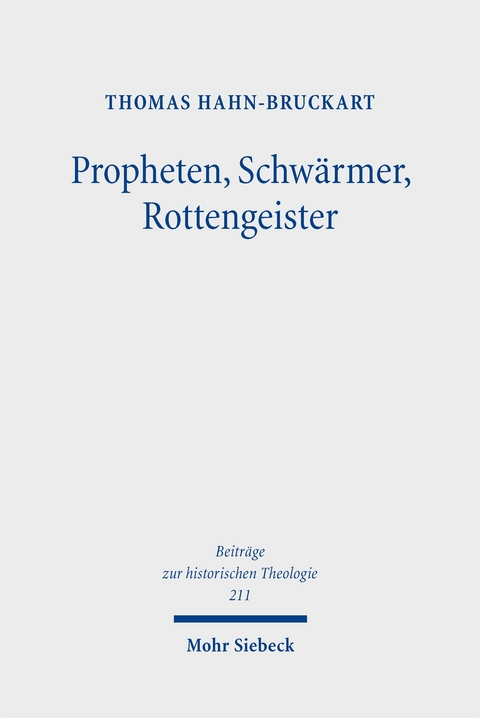 Propheten, Schw&auml;rmer, Rottengeister - Thomas Hahn-Bruckart